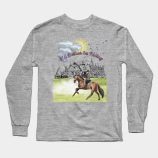 I'd Rather Be Riding Horse Back Long Sleeve T-Shirt